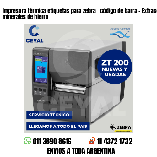 Impresora térmica etiquetas para zebra  código de barra – Extracción de minerales de hierro